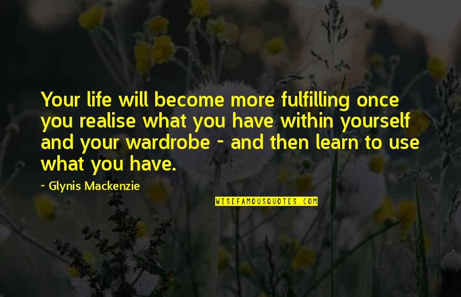 Fulfilling Life Quotes By Glynis Mackenzie: Your life will become more fulfilling once you