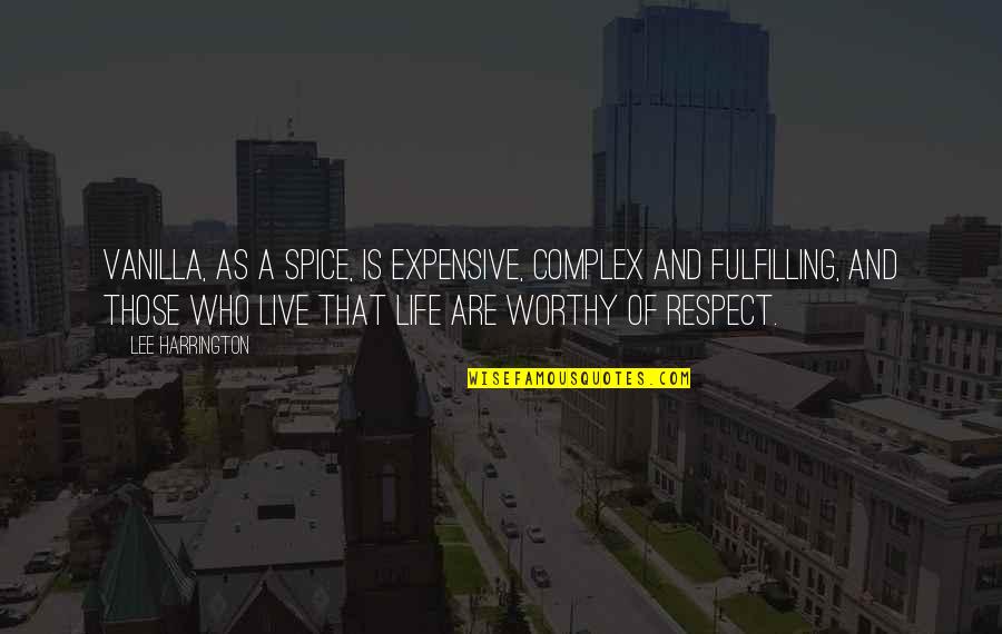 Fulfilling Life Quotes By Lee Harrington: Vanilla, as a spice, is expensive, complex and