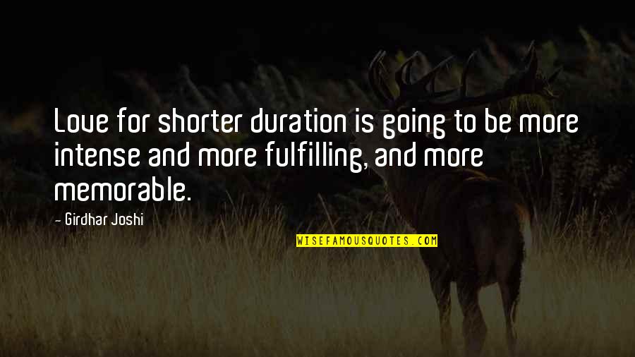 Fulfilling Love Quotes By Girdhar Joshi: Love for shorter duration is going to be