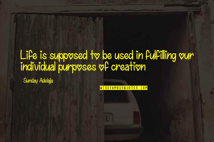 Fulfilling Love Quotes By Sunday Adelaja: Life is supposed to be used in fulfilling