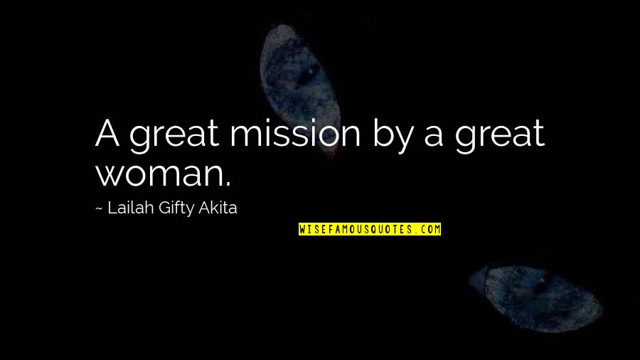 Fulfilling My Dreams Quotes By Lailah Gifty Akita: A great mission by a great woman.