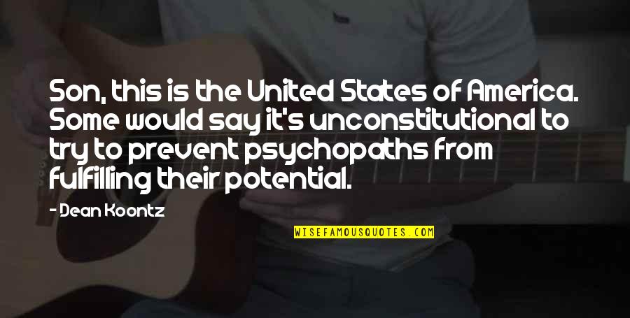 Fulfilling Potential Quotes By Dean Koontz: Son, this is the United States of America.