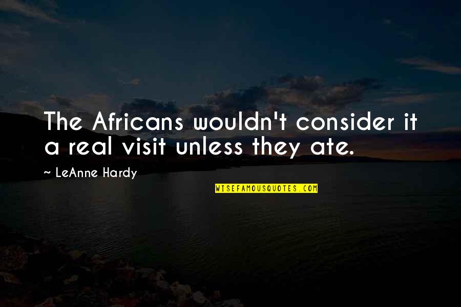 Fulfilling Promised Quotes By LeAnne Hardy: The Africans wouldn't consider it a real visit