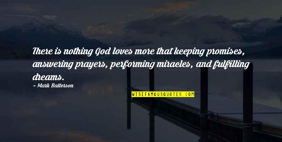 Fulfilling Promises Quotes By Mark Batterson: There is nothing God loves more that keeping