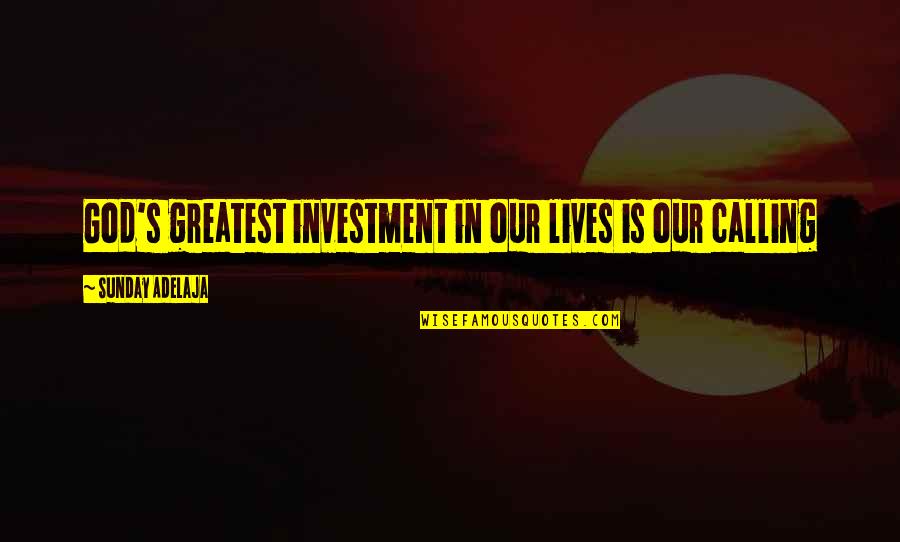 Fulfilling Work Quotes By Sunday Adelaja: God's greatest investment in our lives is our