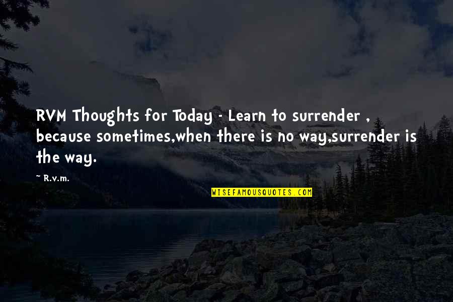 Fulfillingfilling Quotes By R.v.m.: RVM Thoughts for Today - Learn to surrender