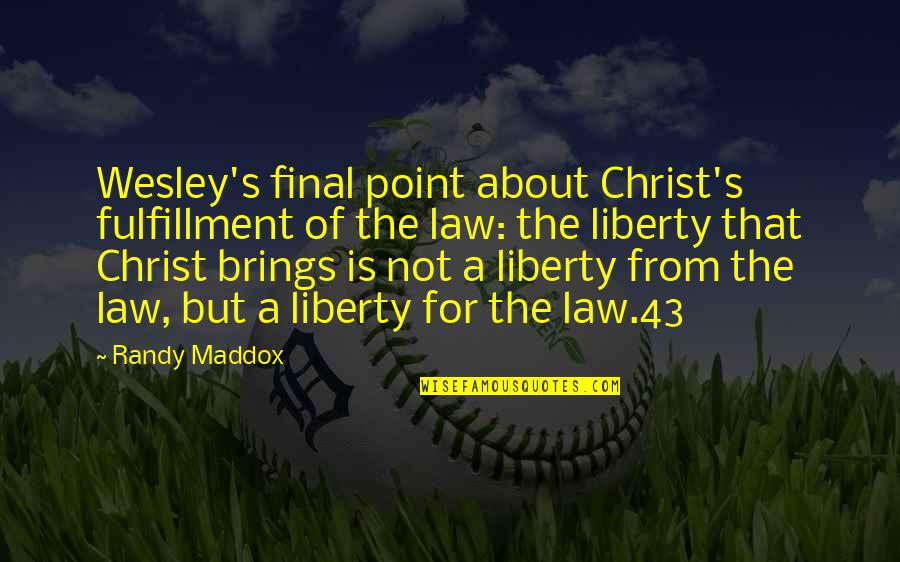 Fulfillment In Christ Quotes By Randy Maddox: Wesley's final point about Christ's fulfillment of the