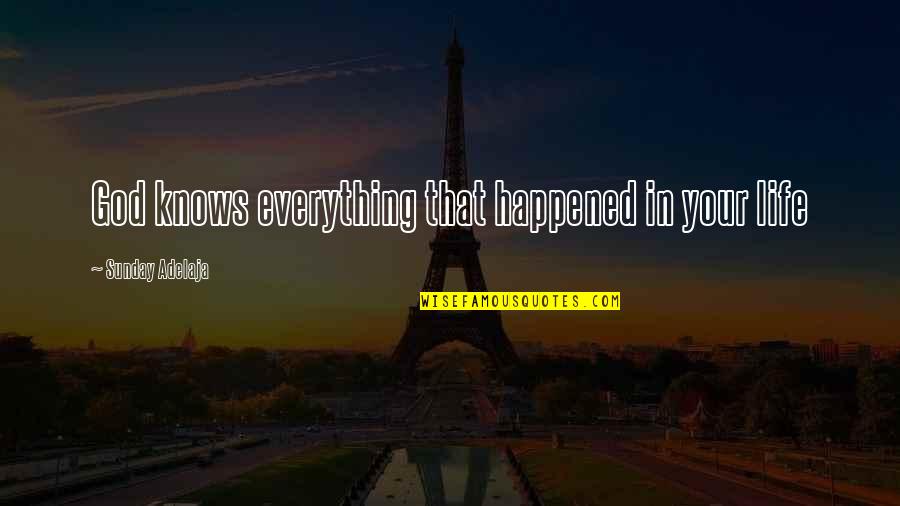 Fulfillment In Life Quotes By Sunday Adelaja: God knows everything that happened in your life Fulfillment In Life Quotes By Sunday Adelaja: God knows everything that happened in your life