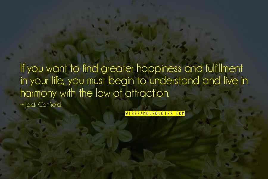 Fulfillment Quotes By Jack Canfield: If you want to find greater happiness and