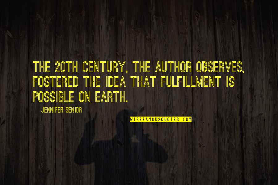 Fulfillment Quotes By Jennifer Senior: The 20th century, the author observes, fostered the