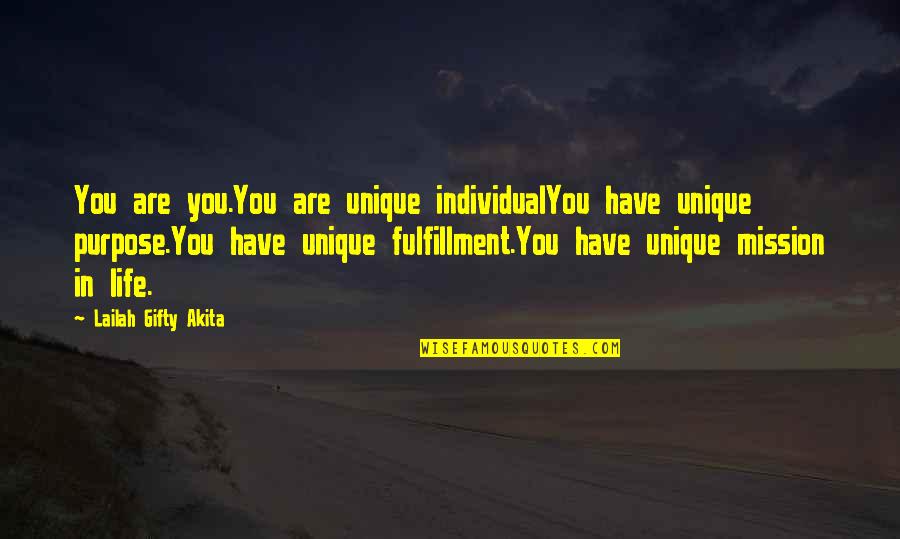 Fulfillment Quotes By Lailah Gifty Akita: You are you.You are unique individualYou have unique