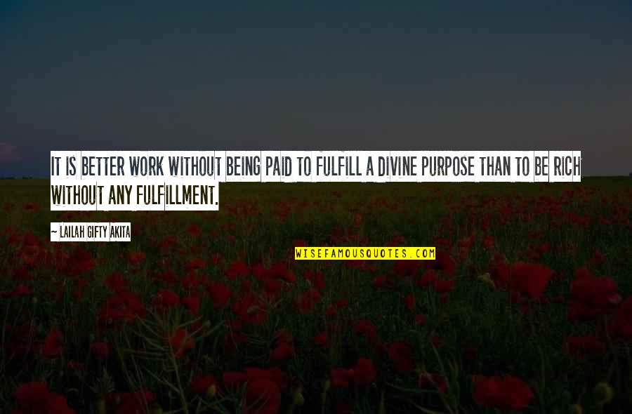 Fulfillment Quotes By Lailah Gifty Akita: It is better work without being paid to