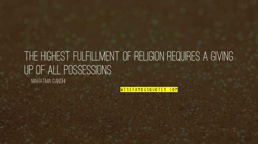 Fulfillment Quotes By Mahatma Gandhi: The highest fulfillment of religion requires a giving