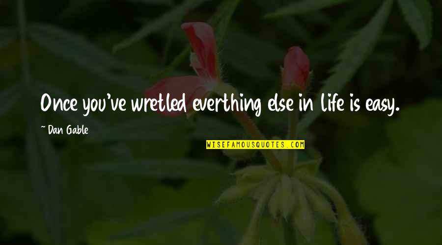 Fulfillments Tagalog Quotes By Dan Gable: Once you've wretled everthing else in life is