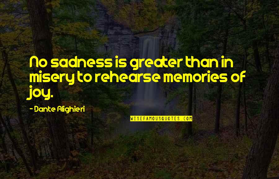 Fulfillments Tagalog Quotes By Dante Alighieri: No sadness is greater than in misery to