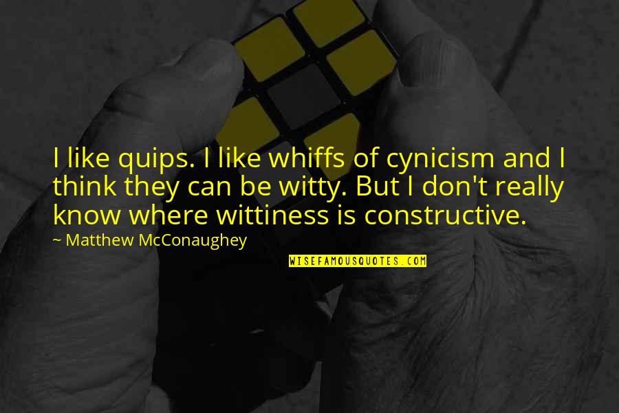 Fulfillments Tagalog Quotes By Matthew McConaughey: I like quips. I like whiffs of cynicism