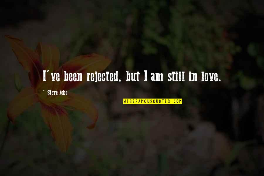 Fulfillments Tagalog Quotes By Steve Jobs: I've been rejected, but I am still in