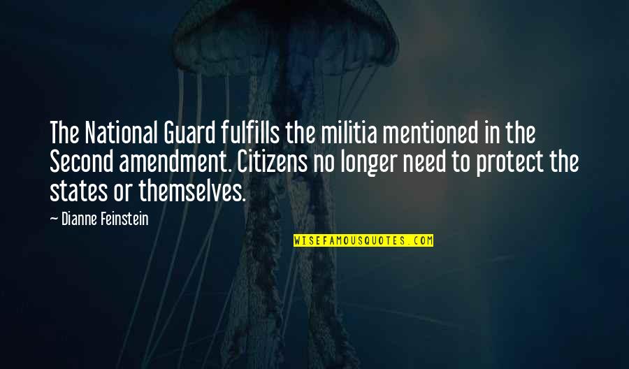 Fulfills Quotes By Dianne Feinstein: The National Guard fulfills the militia mentioned in
