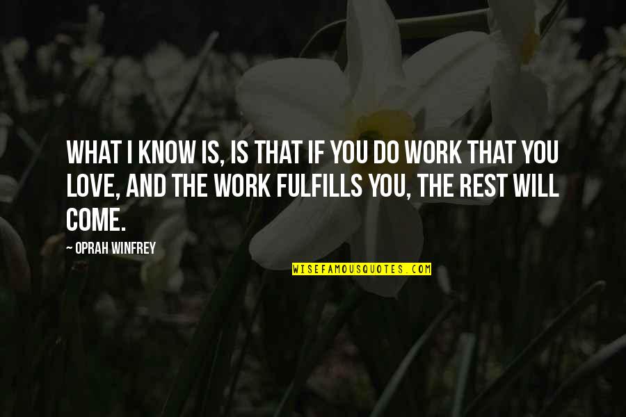 Fulfills Quotes By Oprah Winfrey: What I know is, is that if you