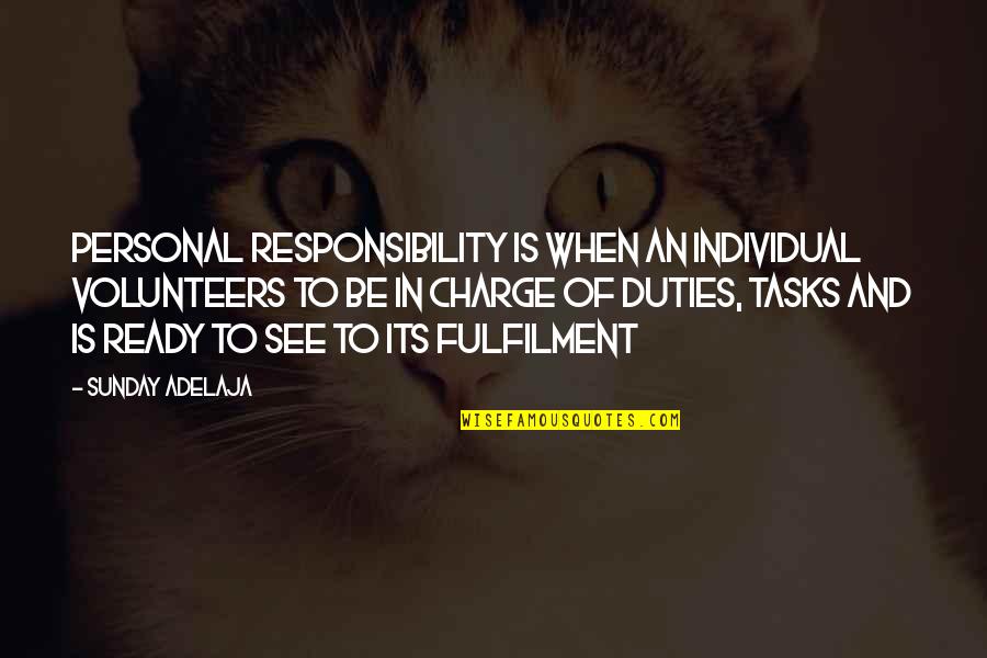 Fulfilment Quotes By Sunday Adelaja: Personal Responsibility is when an individual volunteers to