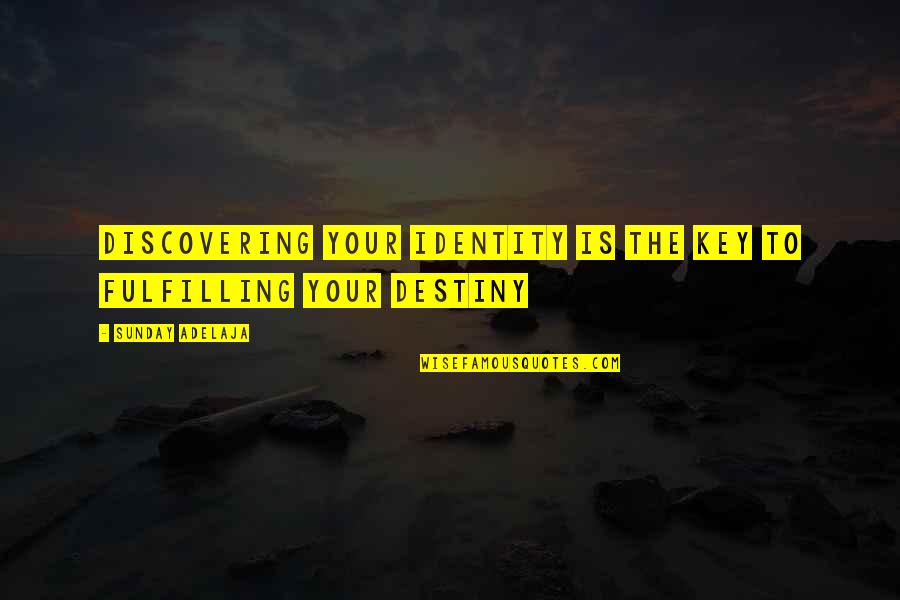 Fulfilment's Quotes By Sunday Adelaja: Discovering your identity is the key to fulfilling