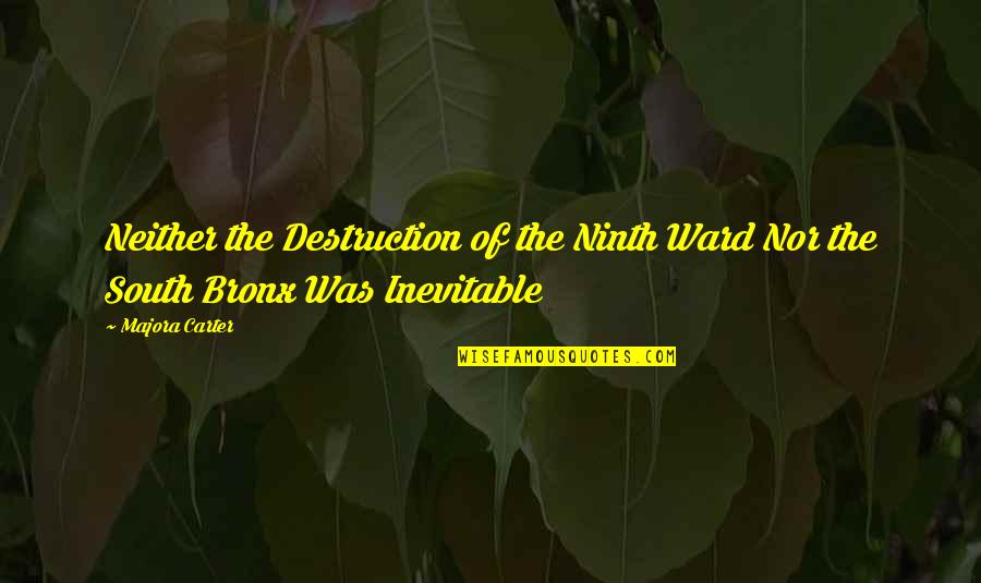 Fulfils Quotes By Majora Carter: Neither the Destruction of the Ninth Ward Nor
