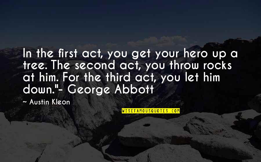 Fulgencio Batista Quotes By Austin Kleon: In the first act, you get your hero Fulgencio Batista Quotes By Austin Kleon: In the first act, you get your hero