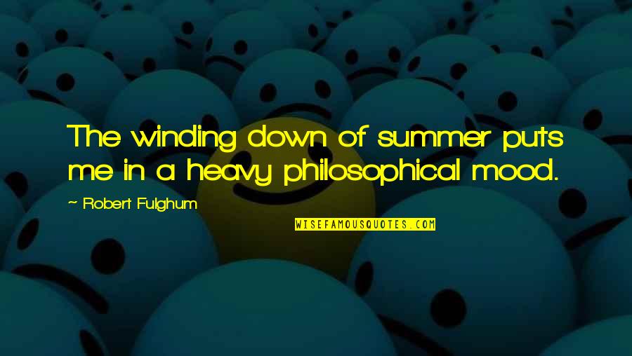 Fulghum Quotes By Robert Fulghum: The winding down of summer puts me in