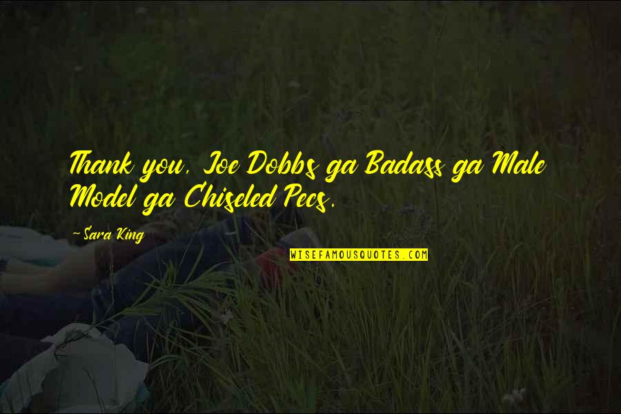Fulgida Quotes By Sara King: Thank you, Joe Dobbs ga Badass ga Male