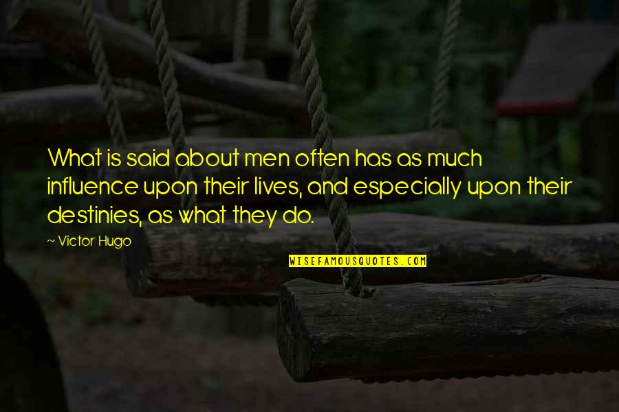Fulgurated Quotes By Victor Hugo: What is said about men often has as Fulgurated Quotes By Victor Hugo: What is said about men often has as