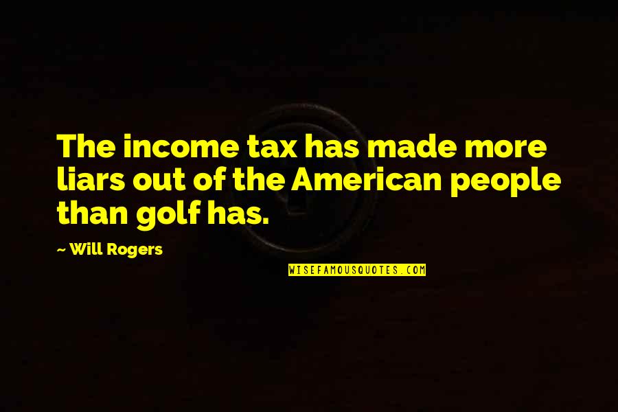 Fulgurous Quotes By Will Rogers: The income tax has made more liars out