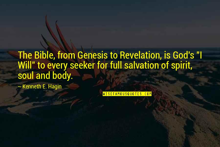 Full Body Quotes By Kenneth E. Hagin: The Bible, from Genesis to Revelation, is God's