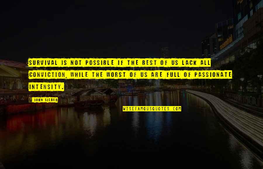 Full Carpe Diem Quotes By John Silber: Survival is not possible if the best of Full Carpe Diem Quotes By John Silber: Survival is not possible if the best of