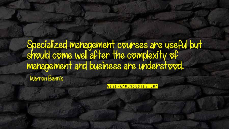 Full Circle By Sue Grafton Quotes By Warren Bennis: Specialized management courses are useful but should come