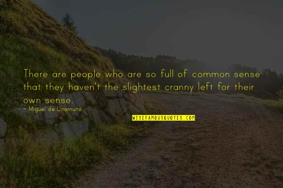 Full Common Quotes By Miguel De Unamuno: There are people who are so full of