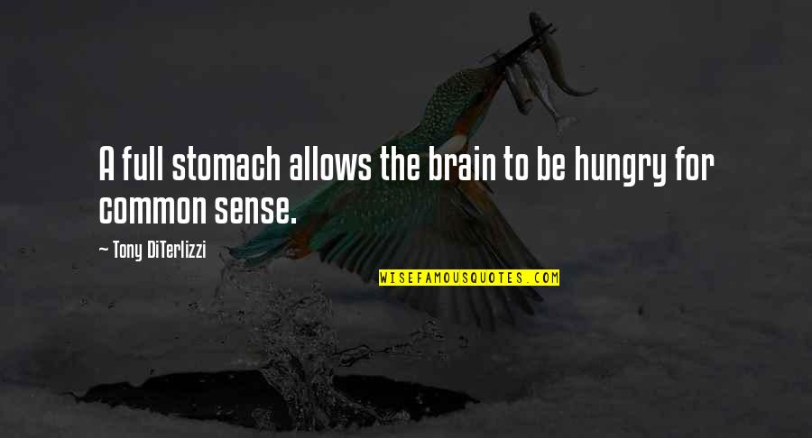 Full Common Quotes By Tony DiTerlizzi: A full stomach allows the brain to be