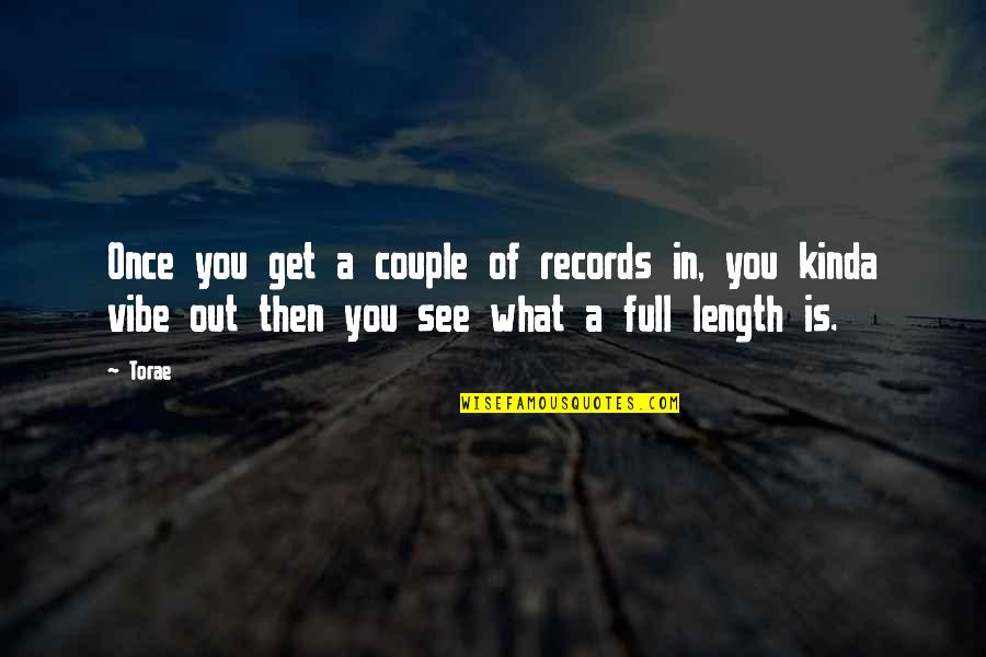 Full Couple Quotes By Torae: Once you get a couple of records in,