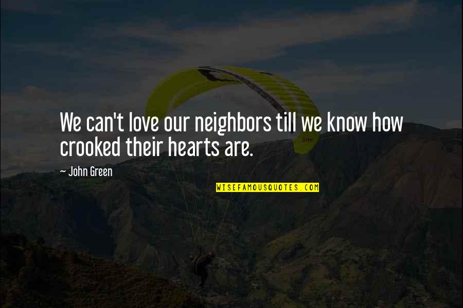Full Figure Quotes By John Green: We can't love our neighbors till we know