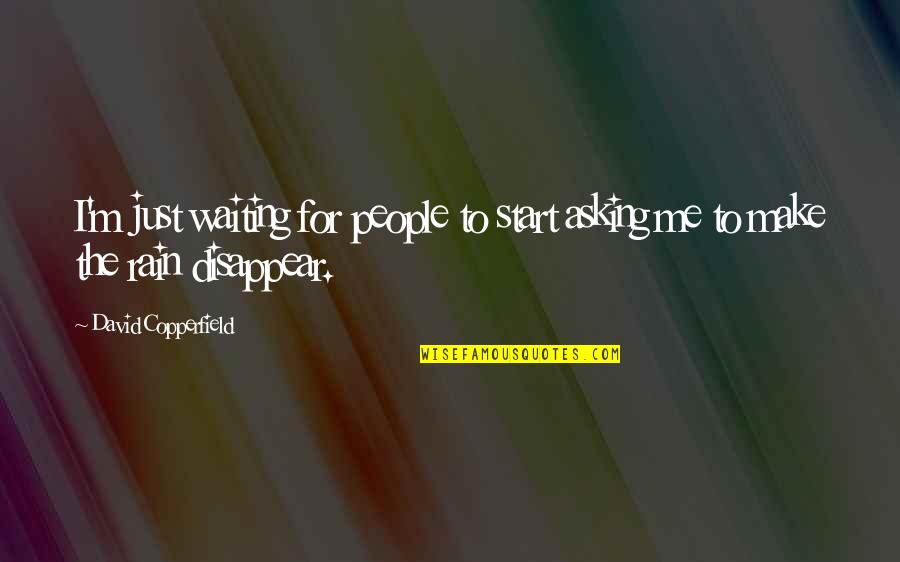 Full Fledged Quotes By David Copperfield: I'm just waiting for people to start asking