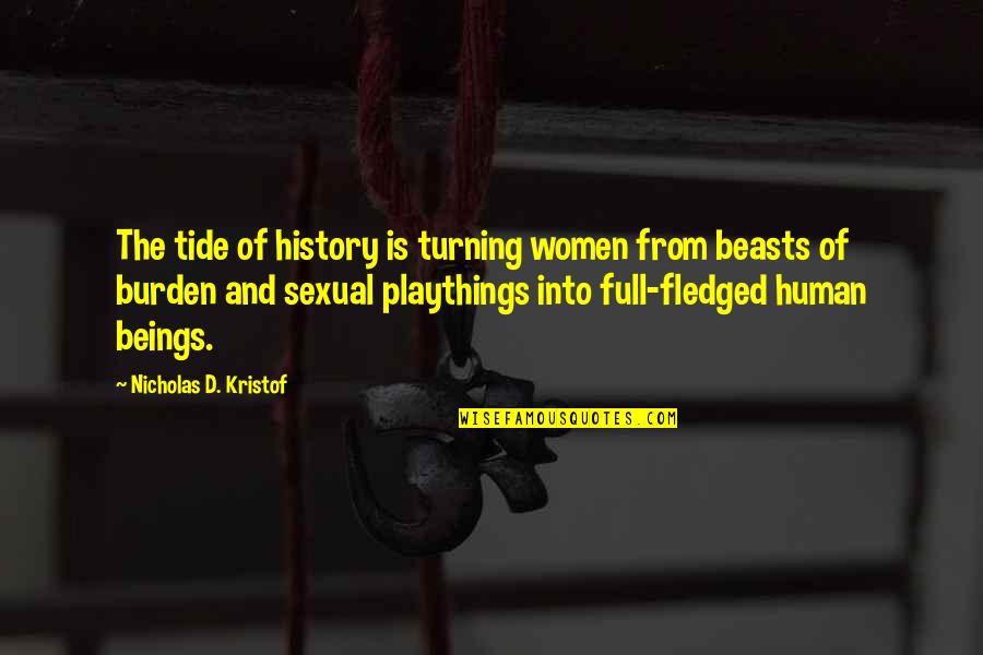 Full Fledged Quotes By Nicholas D. Kristof: The tide of history is turning women from
