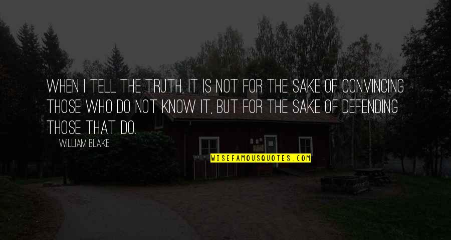 Full Form Of Love Quotes By William Blake: When i tell the truth, it is not Full Form Of Love Quotes By William Blake: When i tell the truth, it is not