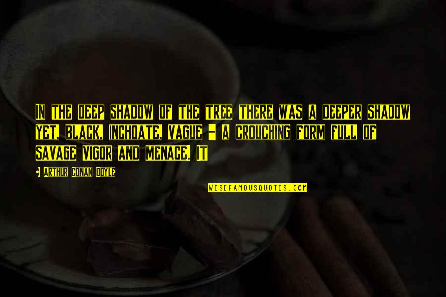Full Form Of Quotes By Arthur Conan Doyle: In the deep shadow of the tree there Full Form Of Quotes By Arthur Conan Doyle: In the deep shadow of the tree there