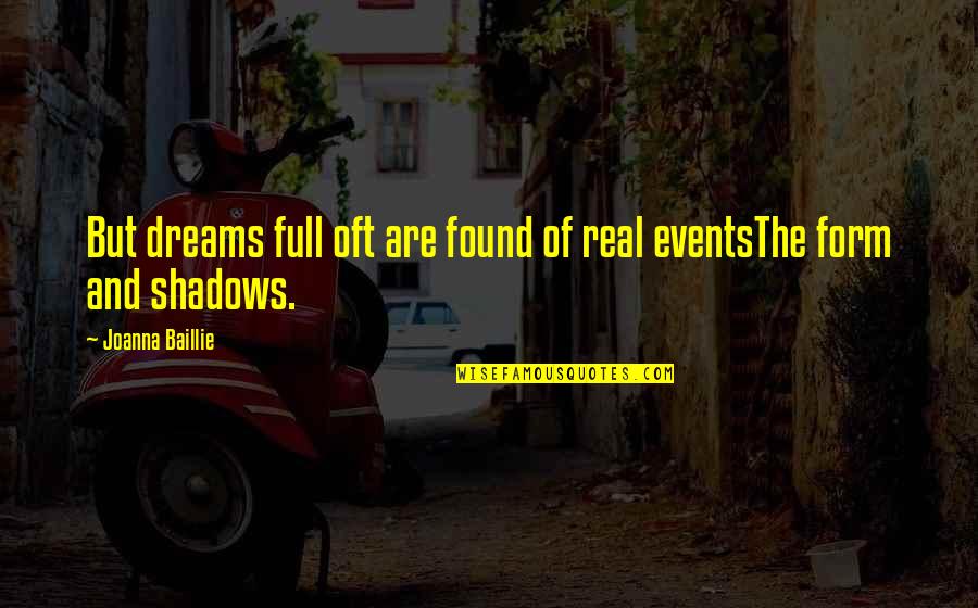 Full Form Of Quotes By Joanna Baillie: But dreams full oft are found of real Full Form Of Quotes By Joanna Baillie: But dreams full oft are found of real