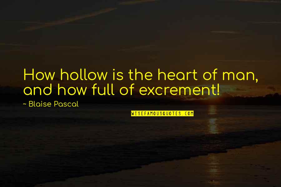 Full Heart Quotes By Blaise Pascal: How hollow is the heart of man, and
