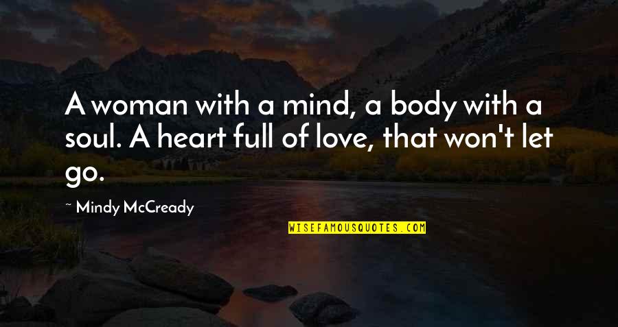 Full Heart Quotes By Mindy McCready: A woman with a mind, a body with