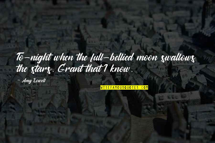 Full In Our Stars Quotes By Amy Lowell: To-night when the full-bellied moon swallows the stars. Full In Our Stars Quotes By Amy Lowell: To-night when the full-bellied moon swallows the stars.