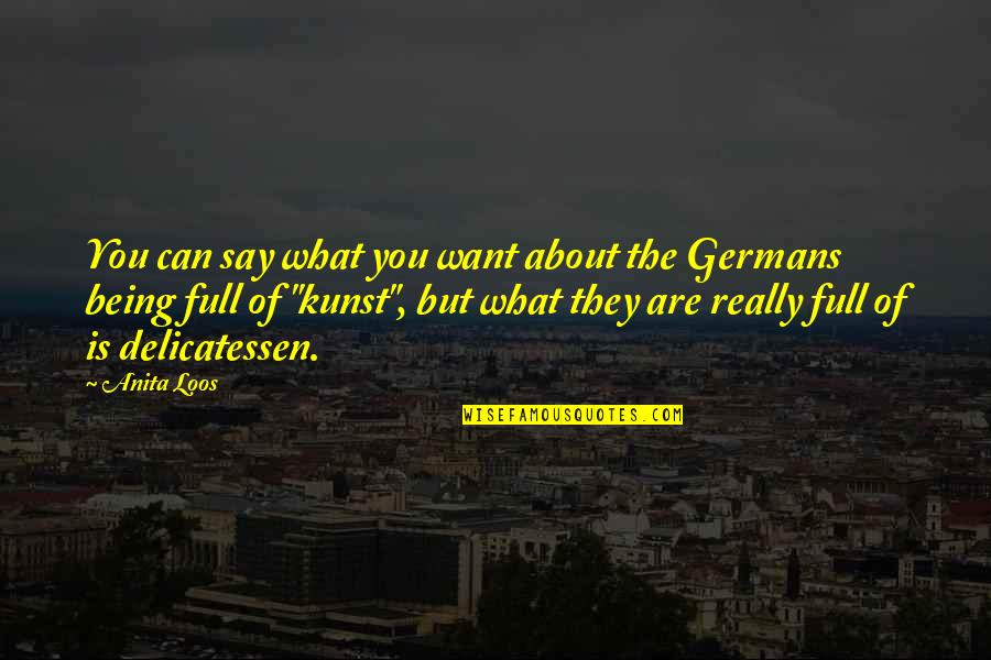 Full Is Quotes By Anita Loos: You can say what you want about the Full Is Quotes By Anita Loos: You can say what you want about the