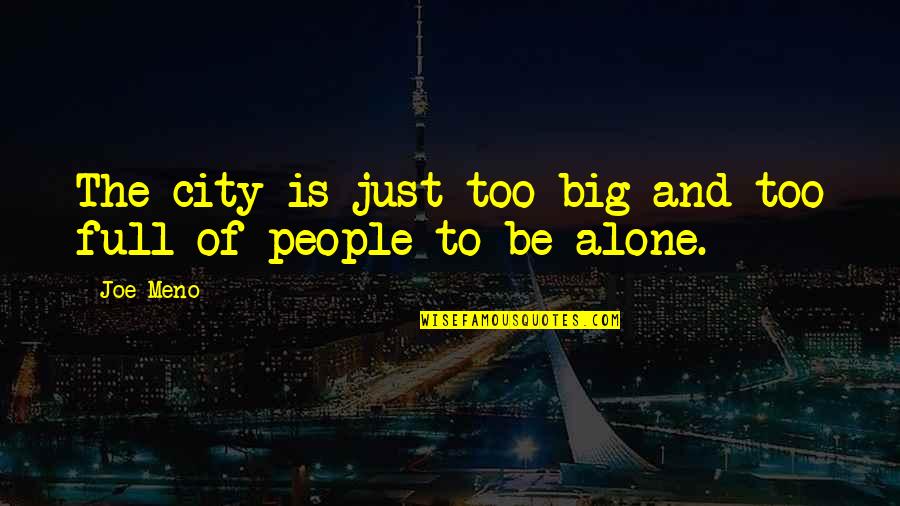 Full Is Quotes By Joe Meno: The city is just too big and too