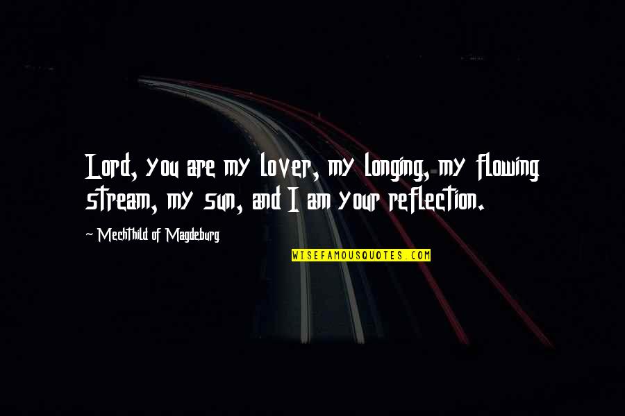 Full Metal Jacket Duality Of Man Quote Quotes By Mechthild Of Magdeburg: Lord, you are my lover, my longing, my Full Metal Jacket Duality Of Man Quote Quotes By Mechthild Of Magdeburg: Lord, you are my lover, my longing, my