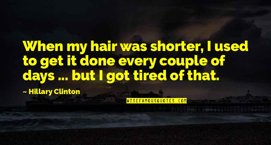 Full Moon And Wolf Quotes By Hillary Clinton: When my hair was shorter, I used to